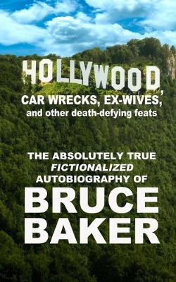 Book cover for Hollywood, Car Wrecks, Ex-Wives And Other Death-Defying Feats