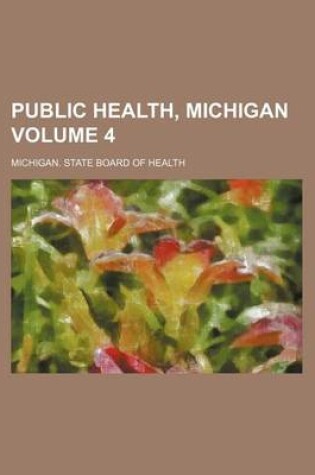 Cover of Public Health, Michigan Volume 4