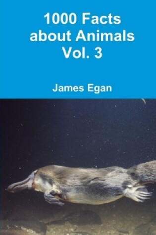 Cover of 1000 Facts about Animals Vol. 3