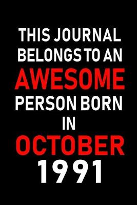 Book cover for This Journal belongs to an Awesome Person Born in October 1991