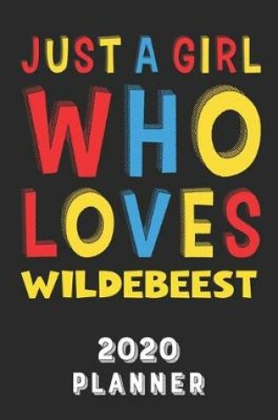 Cover of Just A Girl Who Loves Wildebeest 2020 Planner
