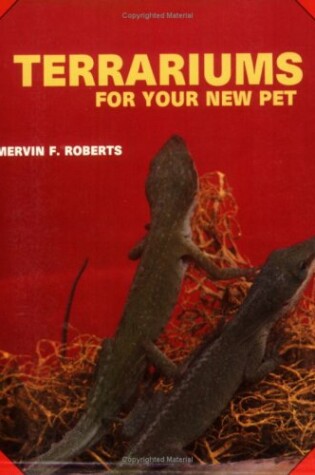 Cover of Terrariums for Your New Pet