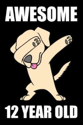 Cover of Awesome 12 Year Old Dabbing Dog Edition