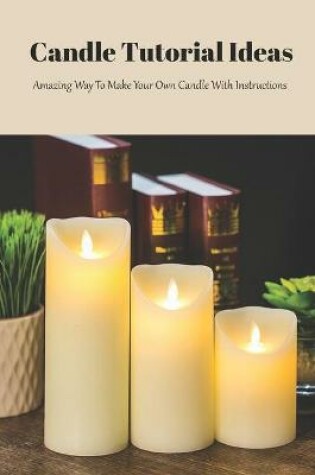 Cover of Candle Tutorial Ideas