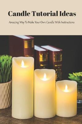 Book cover for Candle Tutorial Ideas