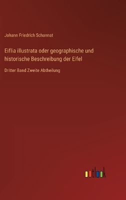 Book cover for Eiflia illustrata oder geographische und historische Beschreibung der Eifel