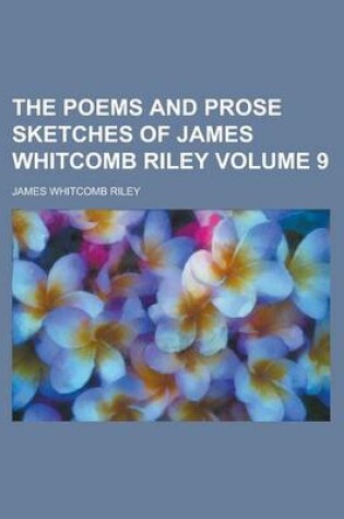 Cover of The Poems and Prose Sketches of James Whitcomb Riley Volume 9