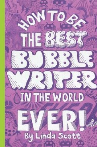 Cover of How to Be the Best Bubble Writer in the World Ever!
