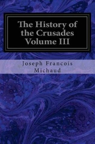 Cover of The History of the Crusades Volume III