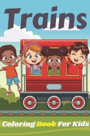 Cover of Trains Coloring Book For Kids