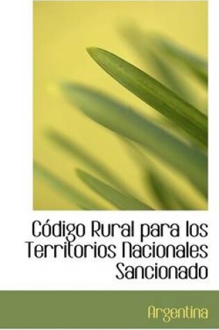 Cover of Codigo Rural Para Los Territorios Nacionales Sancionado