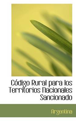 Book cover for Codigo Rural Para Los Territorios Nacionales Sancionado