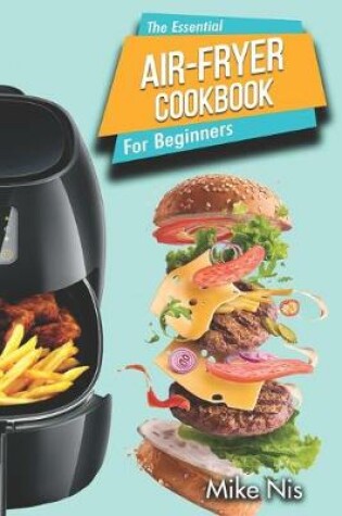 Cover of The Essential Air Fryer Cookbook for Beginners