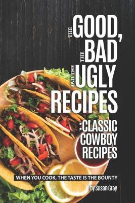 Book cover for The Good, The Bad and The Ugly Recipes