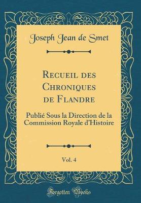 Book cover for Recueil Des Chroniques de Flandre, Vol. 4