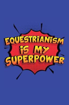 Book cover for Equestrianism Is My Superpower