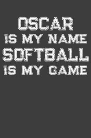 Cover of Oscar Is My Name Softball Is My Game