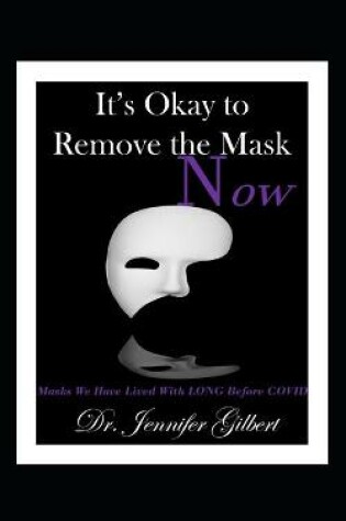 Cover of It's Okay to Remove the Masks Now!