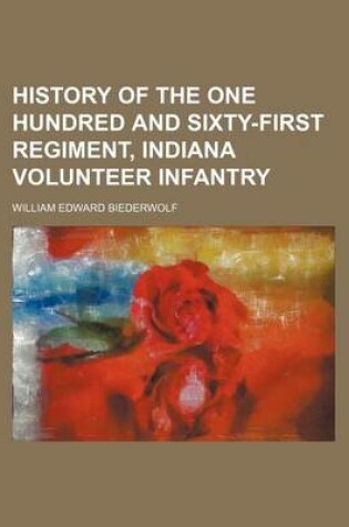 Cover of History of the One Hundred and Sixty-First Regiment, Indiana Volunteer Infantry