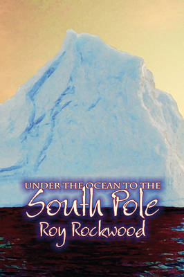 Book cover for Under the Ocean to the South Pole by Roy Rockwood, Fiction, Fantasy & Magic