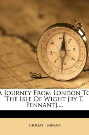 Cover of A Journey from London to the Isle of Wight [By T. Pennant]....