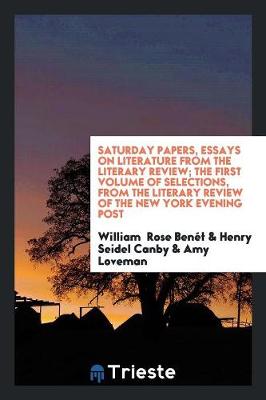 Book cover for Saturday Papers, Essays on Literature from the Literary Review; The First Volume of Selections, from the Literary Review of the New York Evening Post