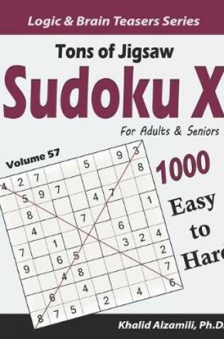 Cover of Tons of Jigsaw Sudoku X for Adults & Seniors