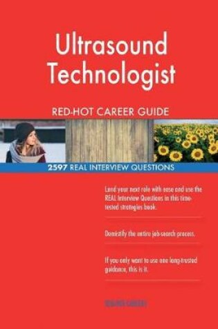 Cover of Ultrasound Technologist Red-Hot Career Guide; 2597 Real Interview Questions