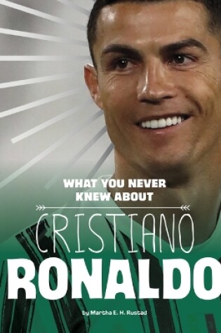 Cover of What You Never Knew about Cristiano Ronaldo