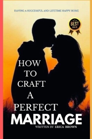 Cover of How to Craft a Perfect Marriage