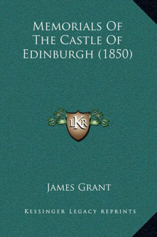 Cover of Memorials of the Castle of Edinburgh (1850)