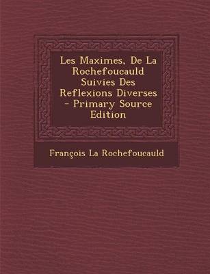 Book cover for Les Maximes, de La Rochefoucauld Suivies Des Reflexions Diverses