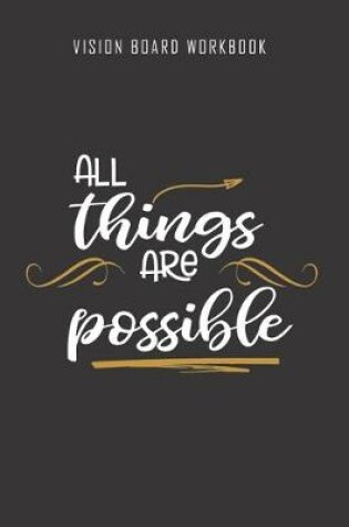 Cover of All things are possible - Vision Board Workbook