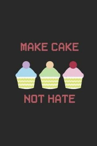 Cover of Make Cake Not Hate