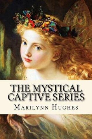 Cover of The Mystical Captive Series