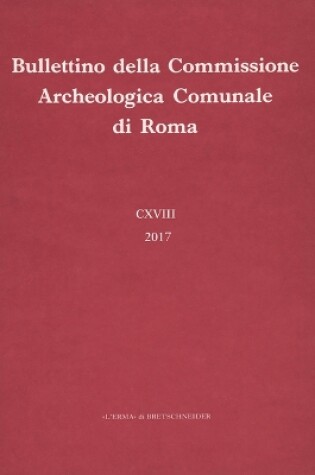 Cover of Bullettino Della Commissione Archeologica Comunale Di Roma. 118, 2017