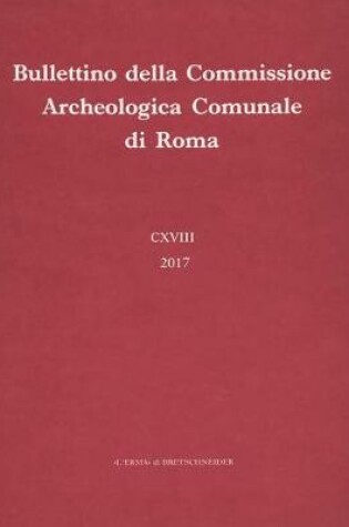 Cover of Bullettino Della Commissione Archeologica Comunale Di Roma. 118, 2017