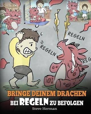 Book cover for Bringe deinem Drachen bei Regeln zu befolgen
