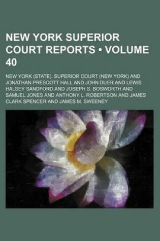 Cover of New York Superior Court Reports (Volume 40)