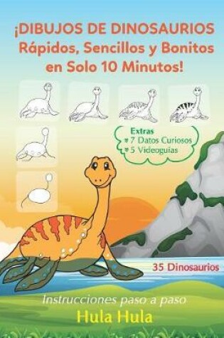 Cover of !Dibujos de Dinosaurios Rapidos, Sencillos y Bonitos en Solo 10 Minutos! Instrucciones paso a paso, Extras