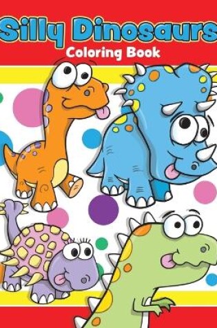 Cover of Silly Dinosaurs Coloring Book