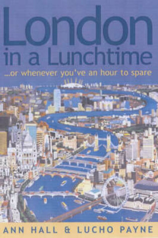 Cover of London in a Lunchtime...Or Whenever You've an Hour to Spare