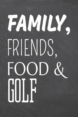 Book cover for Family, Friends, Food & Golf