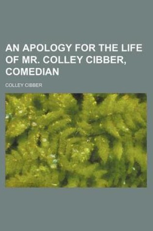 Cover of An Apology for the Life of Mr. Colley Cibber, Comedian