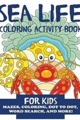 Cover of Sea Life Coloring Activity Book for Kids