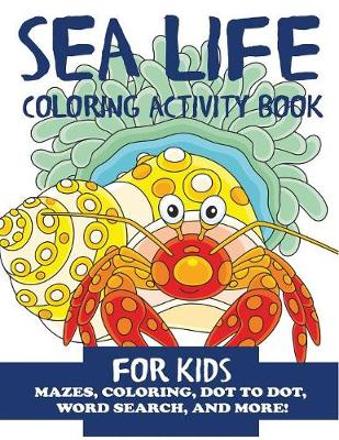 Cover of Sea Life Coloring Activity Book for Kids