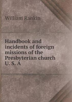 Book cover for Handbook and incidents of foreign missions of the Presbyterian church U. S. A