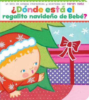 Book cover for ¿Dónde Está El Regalito Navideño de Bebé? (Where Is Baby's Christmas Present?)