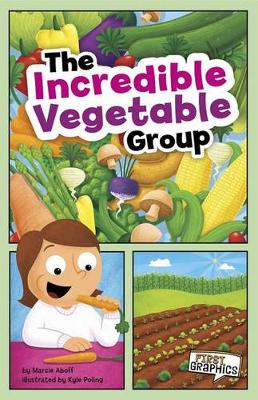 Book cover for Incredible Vegetable Group (First Graphics: Myplate and Healthy Eating)