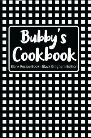 Cover of Bubby's Cookbook Blank Recipe Book Black Gingham Edition